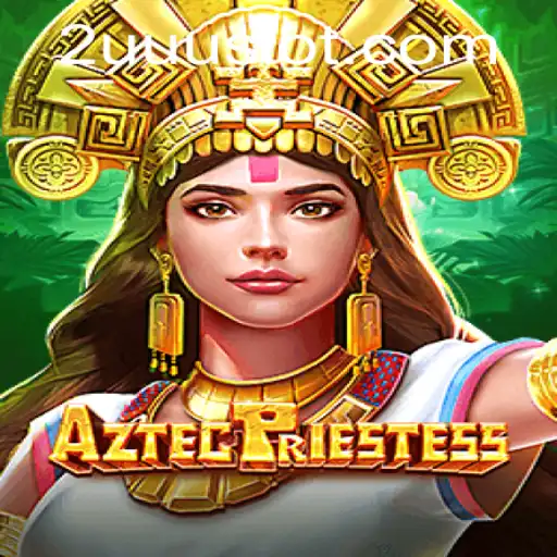 Exploring AztecPriestess: The Mythical Journey with 2UUU